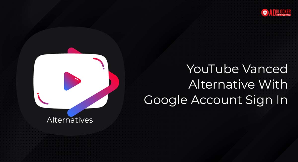 Best Free YouTube Vanced Alternatives In 2023